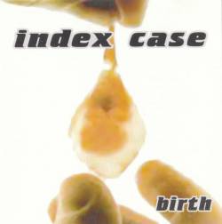 Index Case : Birth Index Case : Birth
